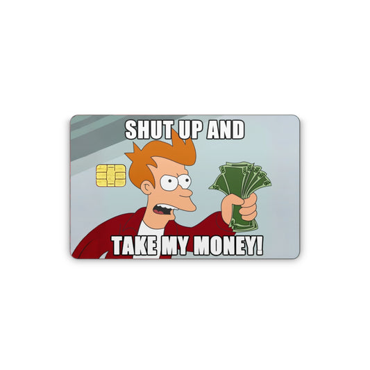 Card with a cartoon character holding money and text 'Shut up and take my money!' on a white background